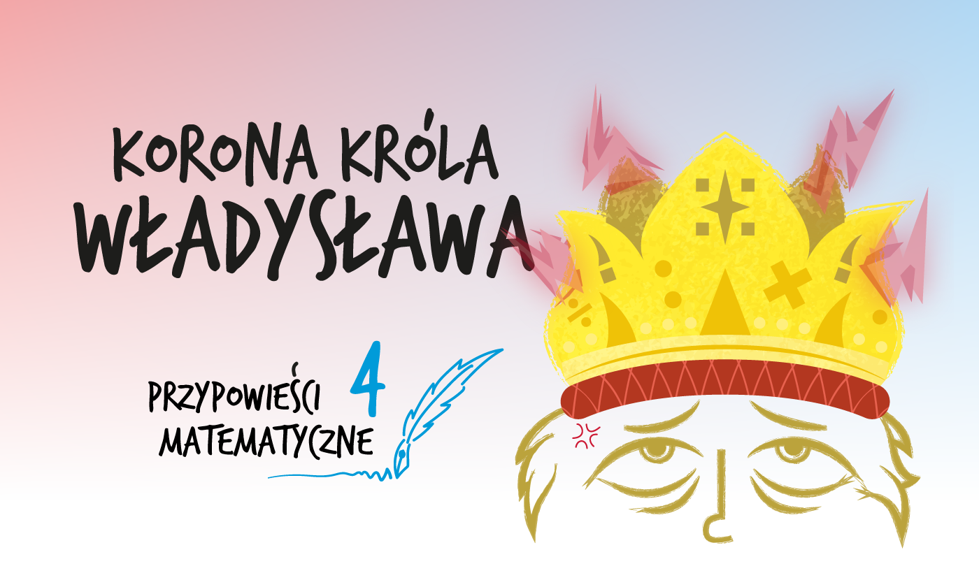 Cover Image for Przypowieści matematyczne część 4 (Korona Króla Władysława)